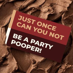 Just Once Can You Not Be A Party Pooper! | Gift Message | Eat Shitz