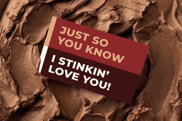 Just So You Know I Stinkin' Love You! | Gift Message | Eat Shitz