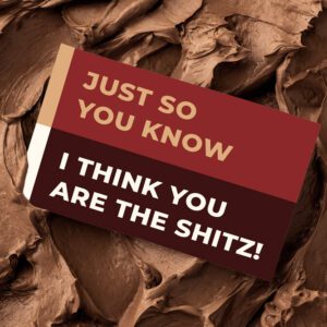 Just So You Know I Think You Are The Shitz! | Gift Message | Eat Shitz